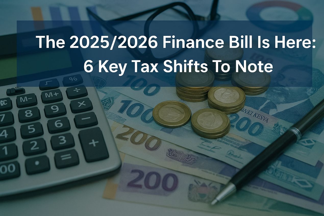 The 2025/2026 Finance Bill Is Here: 6 Key Tax Shifts To Note